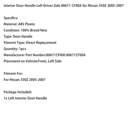 Interior Door Handle Left Driver Side 80671-CF00A for Nissan 350Z 2005-2007