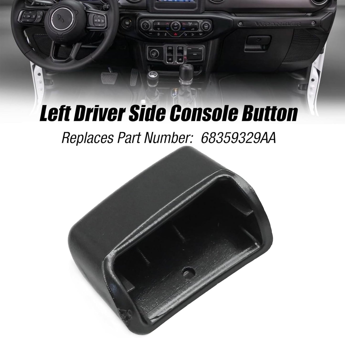 For 2014-2017 Jeep Wrangler Console Button Left Side 68359329AA