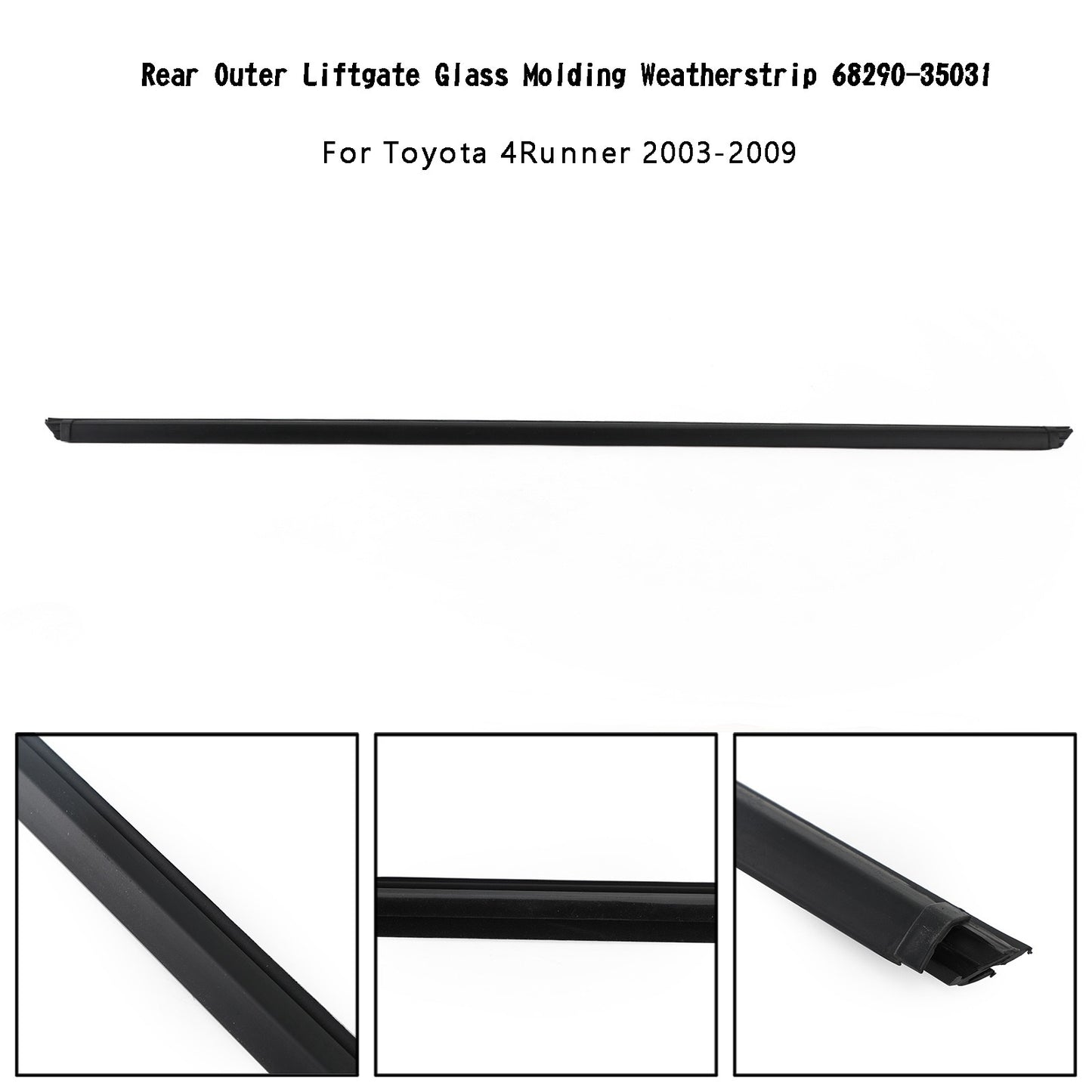 Rear Liftgate Glass Molding Weatherstrip 68290-35031 For Toyota 4Runner 03-09 N