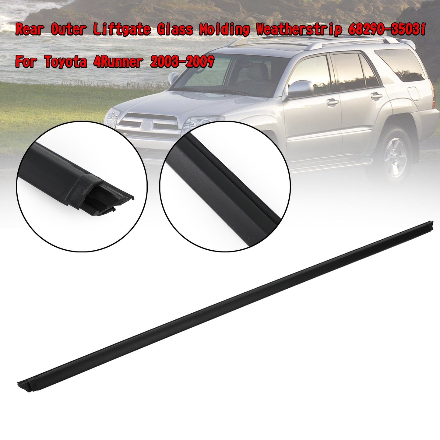 Rear Liftgate Glass Molding Weatherstrip 68290-35031 For Toyota 4Runner 03-09 N