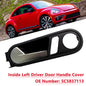 Inside Left Driver Door Handle Cover 5C5837113 For VW Beetle 2012-2014